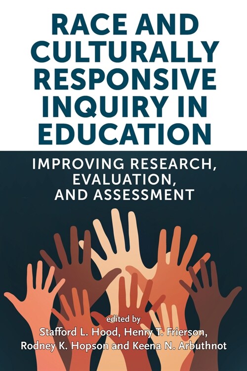 Race and Culturally Responsive Inquiry in Education: Improving Research, Evaluation, and Assessment (Paperback)