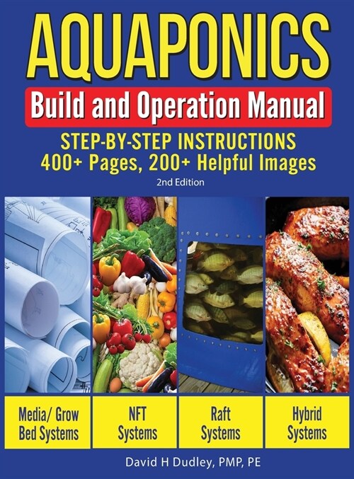 Aquaponics Build and Operation Manual: Step-by-Step Instructions, 400+ Pages, 200+Helpful Images (Hardcover, 2)