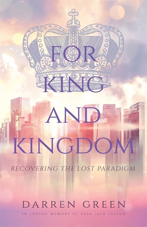 For King and Kingdom: Recovering the Lost Paradigm (Paperback)