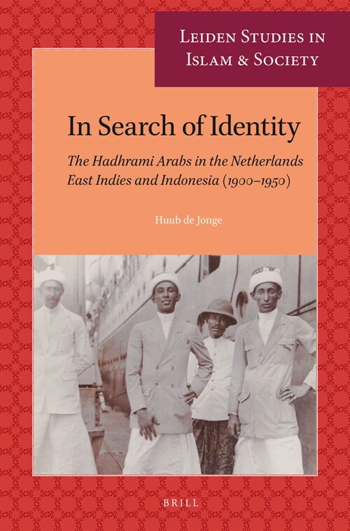 In Search of Identity: The Hadhrami Arabs in the Netherlands East Indies and Indonesia (1900-1950) (Paperback)