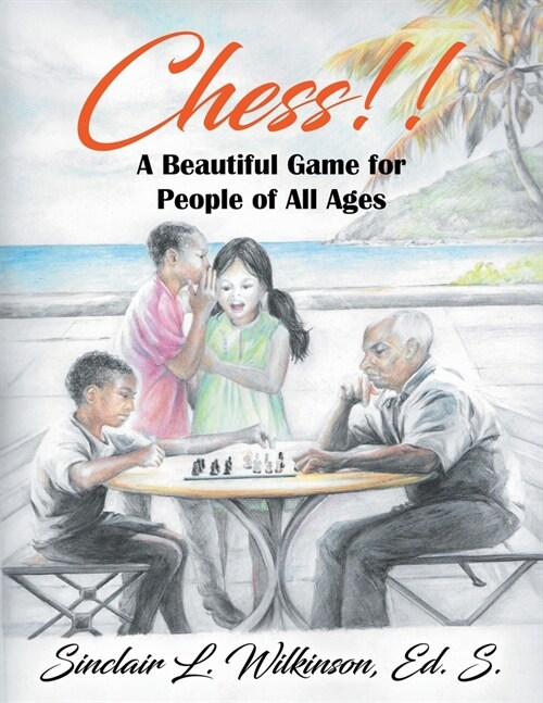 Chess! A Beautiful Game for People of All Ages (Paperback)