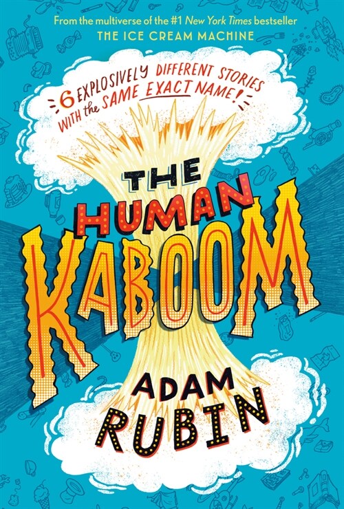 The Human Kaboom: 6 Explosively Different Stories with the Same Exact Name! (Hardcover)