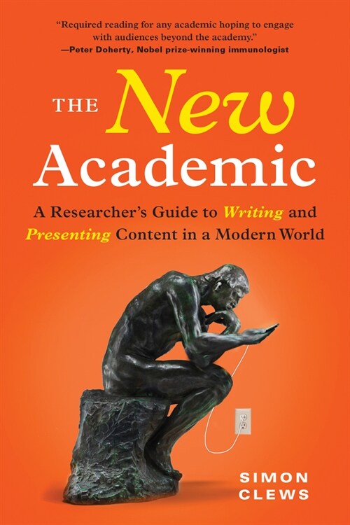 The New Academic: A Researchers Guide to Writing and Presenting Content in a Modern World (Paperback)