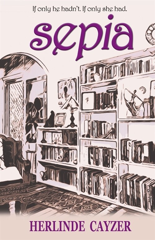 Sepia: If Only He Hadnt. If Only She Had (Paperback)