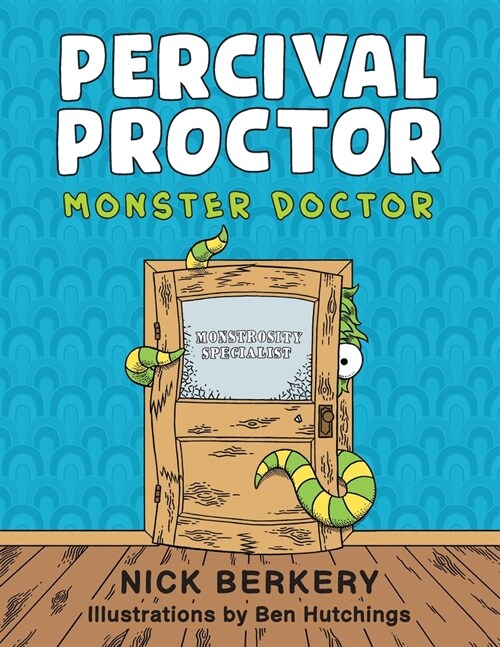 Percival Proctor Monster Doctor: A Funny Rhyming Childrens Picture Book About Accepting Differences, Overcoming Fears and Promoting Empathy (Paperback)