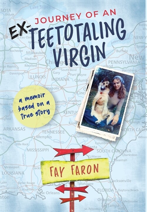 Journey of an EX-Teetotaling Virgin: a memoir based on a true story (Hardcover)