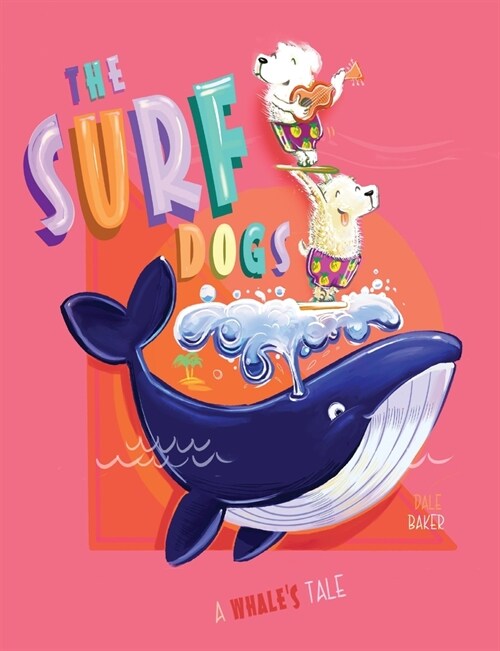 The Surf Dogs: A Whales Tale (Paperback)