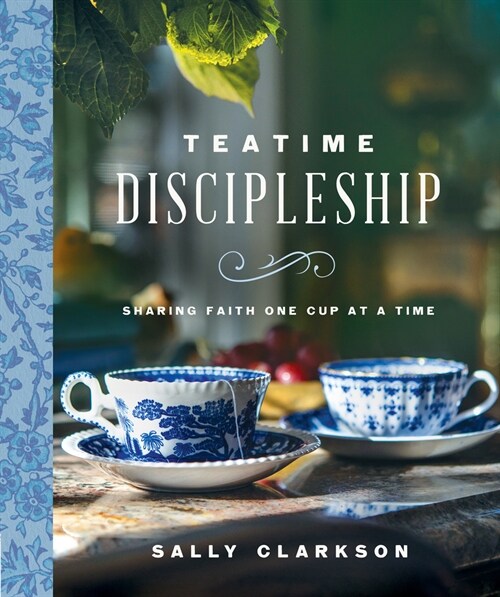 Teatime Discipleship: Sharing Faith One Cup at a Time (Hardcover)