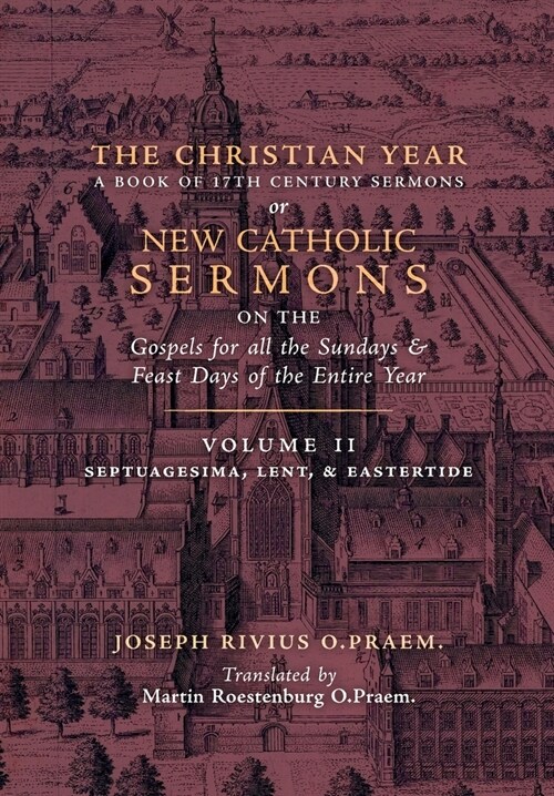 The Christian Year: Vol. 2 (Sermons on Septuagesima, Lent, & Eastertide) (Hardcover)