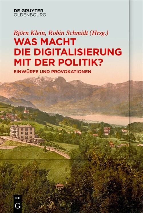 Was Macht Die Digitalisierung Mit Der Politik?: Einw?fe Und Provokationen (Hardcover)