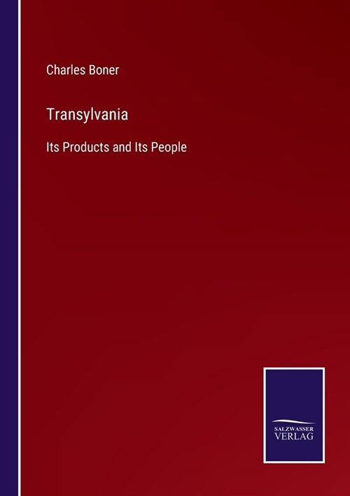 Transylvania: Its Products and Its People (Paperback)