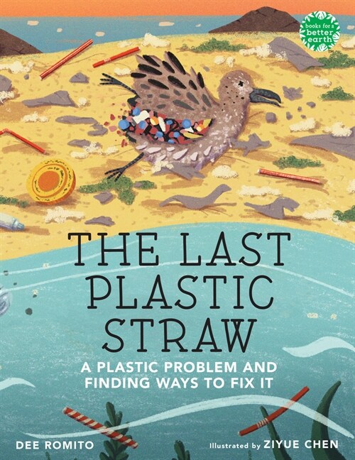 The Last Plastic Straw: A Plastic Problem and Finding Ways to Fix It (Hardcover)