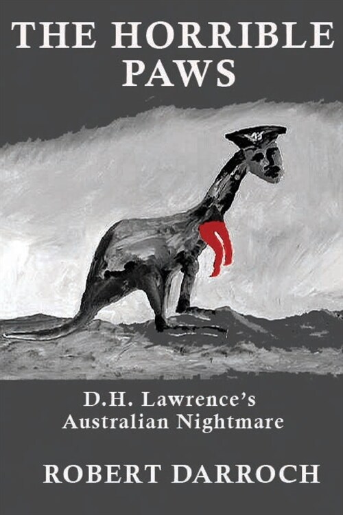 The Horrible Paws: D.H. Lawrences Australian Nightmare (Paperback)