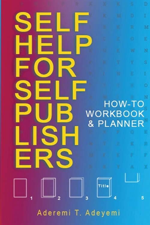 Self-Help for Self-Publishers: How-to Workbook and Planner (Paperback)