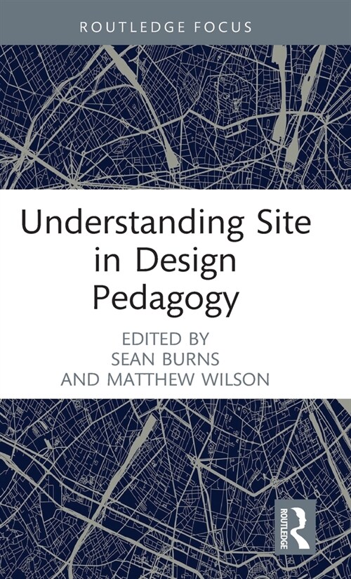 Understanding Site in Design Pedagogy (Hardcover)