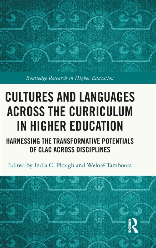 Cultures and Languages across the Curriculum in Higher Education : Harnessing the Transformative Potentials of CLAC across Disciplines (Hardcover)