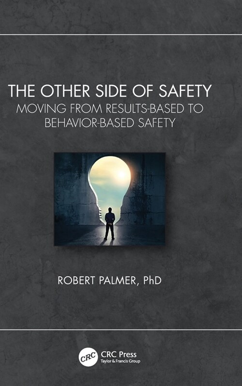 The Other Side of Safety : Moving from Results-Based to Behavior-Based Safety (Hardcover)