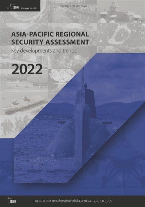 Asia-Pacific Regional Security Assessment 2022 : Key Developments and Trends (Paperback)