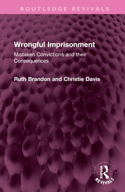 Wrongful Imprisonment : Mistaken Convictions and their Consequences (Hardcover)