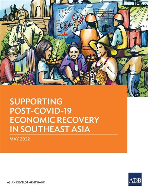 Supporting Post-COVID-19 Economic Recovery in Southeast Asia (Paperback)