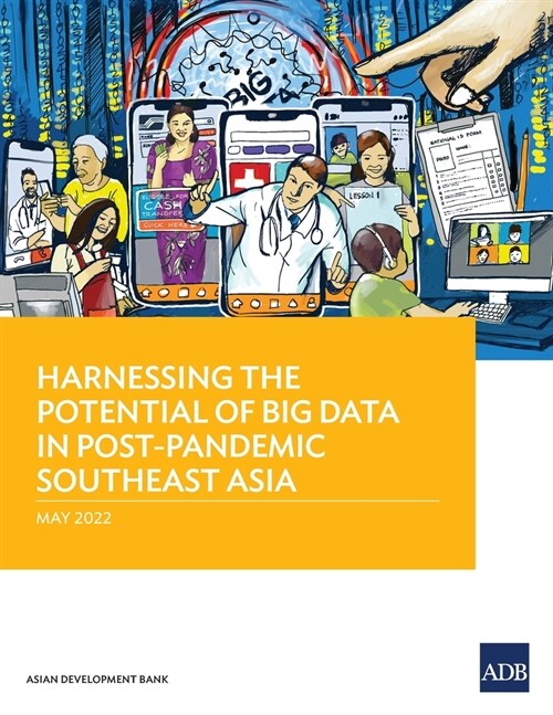 Harnessing the Potential of Big Data in Post-Pandemic Southeast Asia (Paperback)