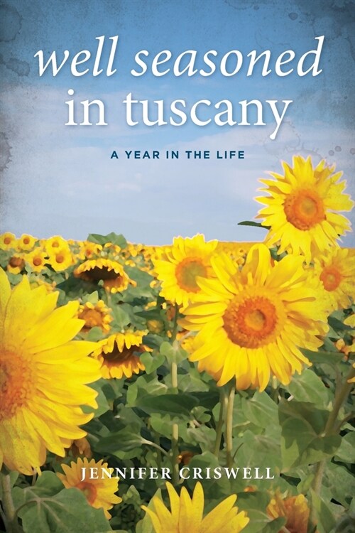 Well Seasoned in Tuscany: A Year in the Life (Paperback)