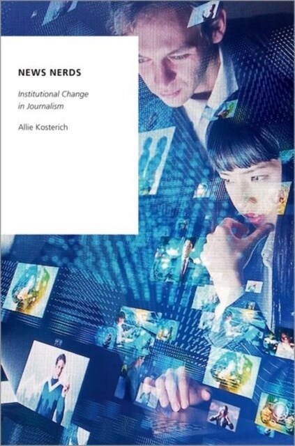 News Nerds: Institutional Change in Journalism (Paperback)
