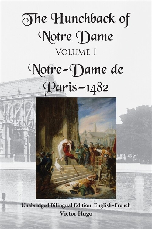 The Hunchback of Notre Dame, Volume I: Unabridged Bilingual Edition: English-French (Paperback)