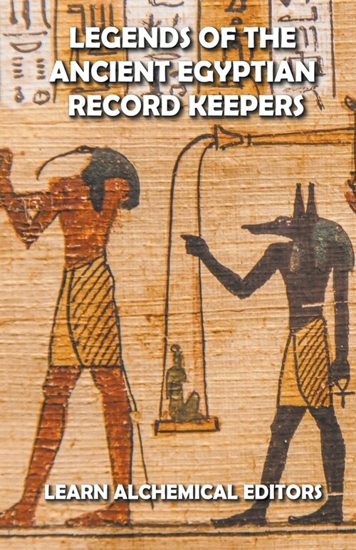 Legends of the Ancient Egyptian Record Keepers (Paperback)