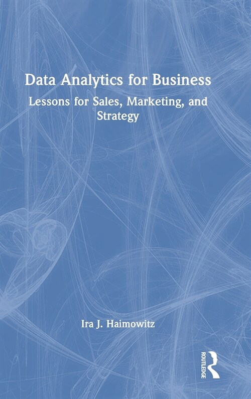 Data Analytics for Business : Lessons for Sales, Marketing, and Strategy (Hardcover)