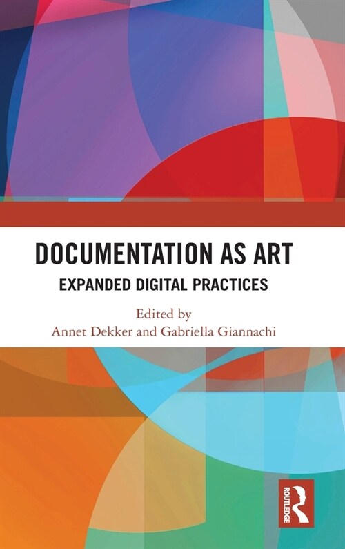 Documentation as Art : Expanded Digital Practices (Hardcover)
