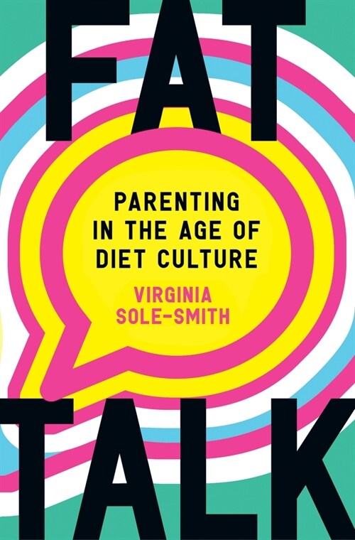 Fat Talk: Parenting in the Age of Diet Culture (Hardcover)