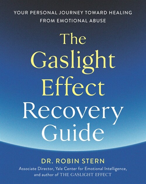The Gaslight Effect Recovery Guide: Your Personal Journey Toward Healing from Emotional Abuse: A Gaslighting Book (Paperback)