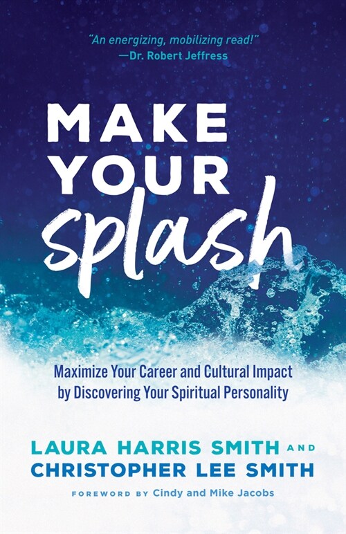 Make Your Splash: Maximize Your Career and Cultural Impact by Discovering Your Spiritual Personality (Paperback)