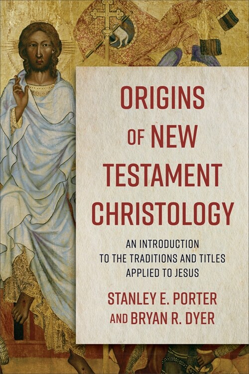 Origins of New Testament Christology: An Introduction to the Traditions and Titles Applied to Jesus (Paperback)