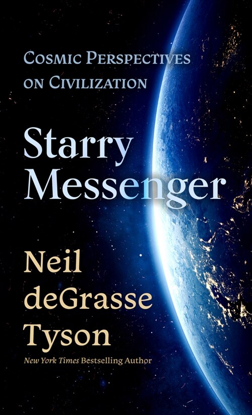 Starry Messenger: Cosmic Perspectives on Civilization (Library Binding)