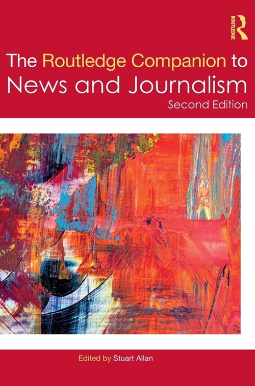 The Routledge Companion to News and Journalism (Hardcover, 2 ed)