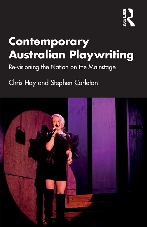 Contemporary Australian Playwriting : Re-visioning the Nation on the Mainstage (Paperback)
