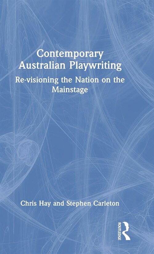Contemporary Australian Playwriting : Re-visioning the Nation on the Mainstage (Hardcover)
