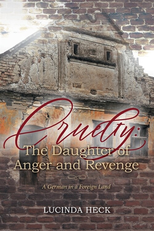 Cruelty: The Daughter of Anger and Revenge: A German in a Foreign Land (Paperback)