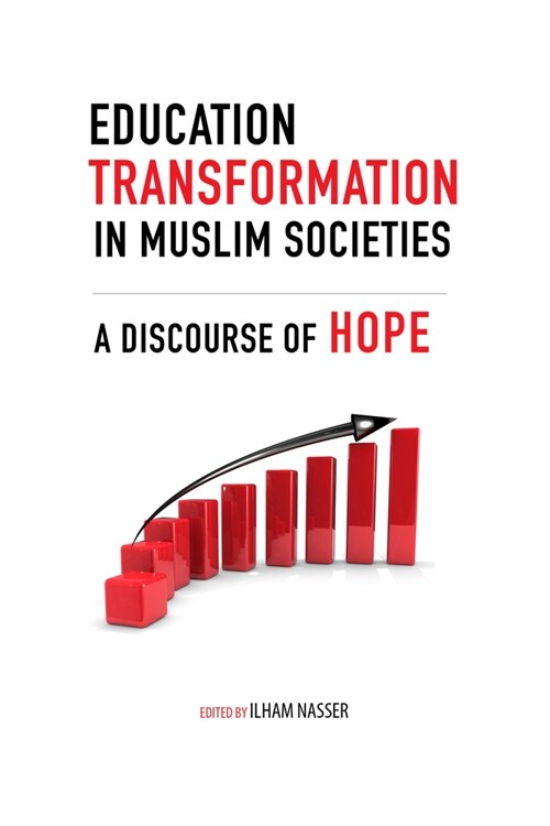Education Transformation in Muslim Societies: A Discourse of Hope (Hardcover)