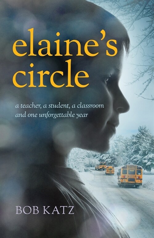Elaines Circle: A Teacher, a Student, a Classroom, and One Unforgettable Year (Paperback)