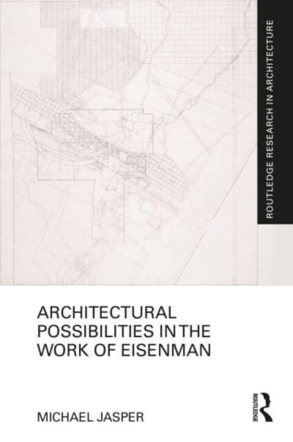 Architectural Possibilities in the Work of Eisenman (Hardcover)