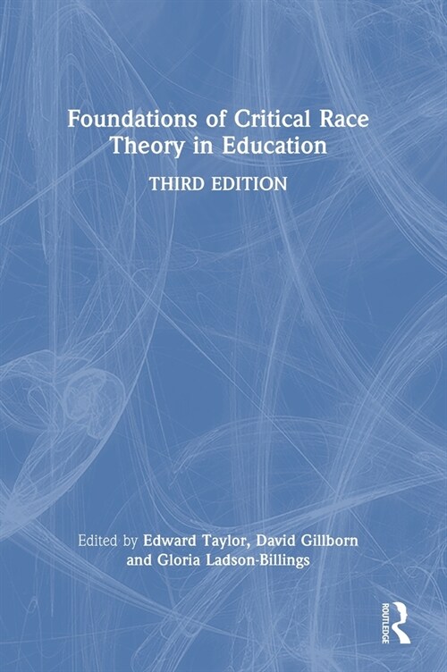 Foundations of Critical Race Theory in Education (Hardcover, 3 ed)