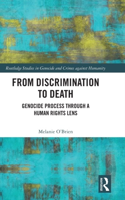From Discrimination to Death : Genocide Process Through a Human Rights Lens (Hardcover)