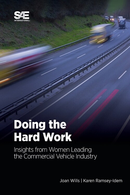 Doing the Hard Work: Insights from Women Leading the Commercial Vehicle Industry (Paperback)