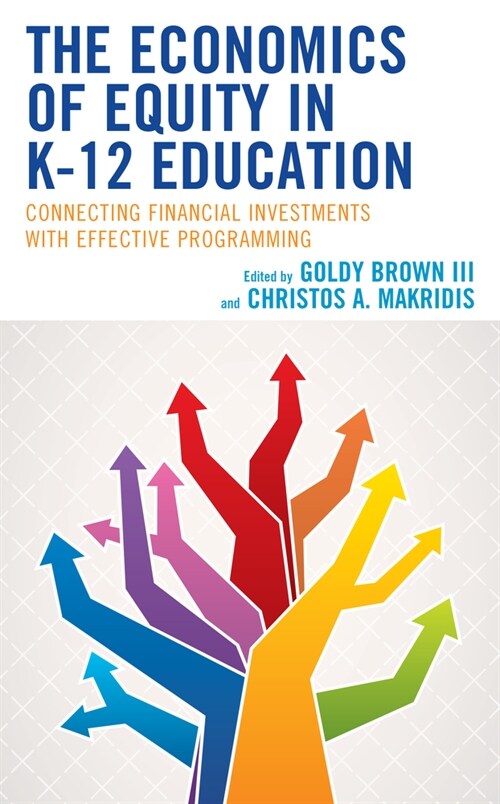 The Economics of Equity in K-12 Education: Connecting Financial Investments with Effective Programming (Hardcover)