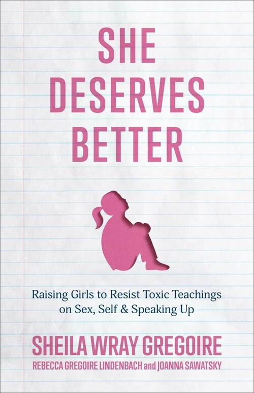 She Deserves Better: Raising Girls to Resist Toxic Teachings on Sex, Self, and Speaking Up (Paperback)