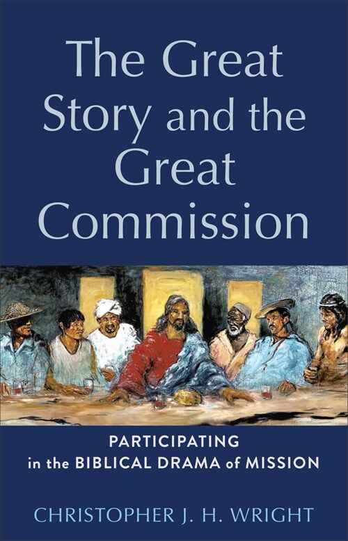 The Great Story and the Great Commission: Participating in the Biblical Drama of Mission (Hardcover)
