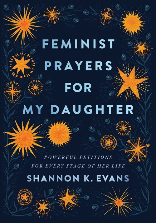 Feminist Prayers for My Daughter: Powerful Petitions for Every Stage of Her Life (Paperback)